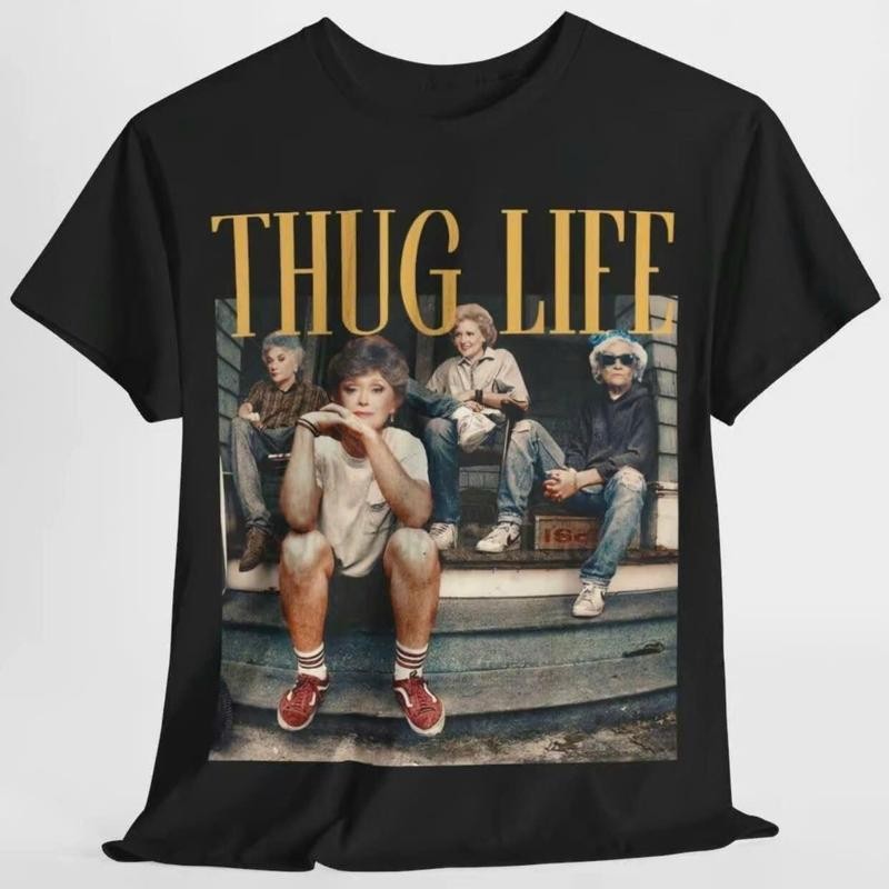 Cotton Short Sleeve T-Shirt The Golden Girls Thug Life Shirt
