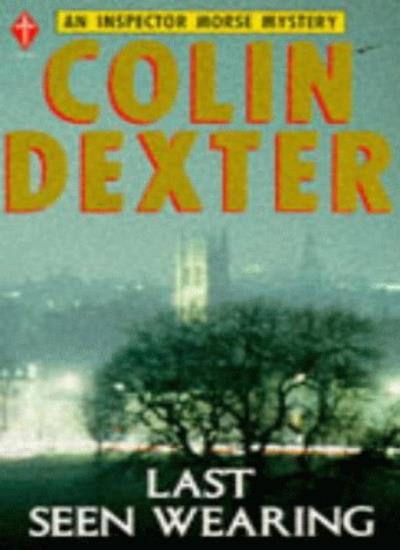 Last Seen Wearing By Colin Dexter. 9780330251488