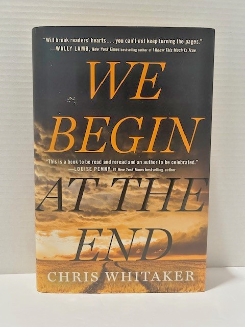 We Begin at the End by Chris Whitaker, Hardback, First Edition, Award Winner