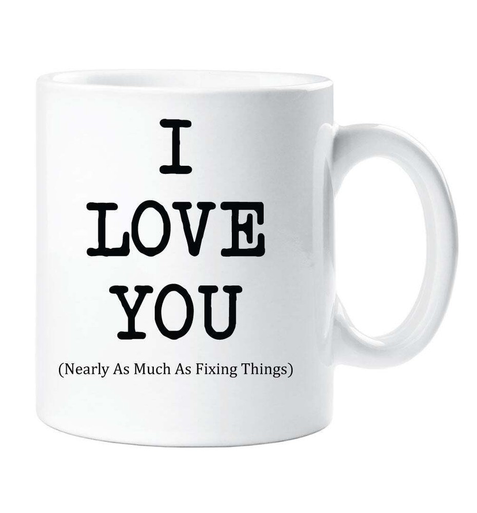 I Love You Nearly As Much As Fixing Things Coffee Mug Great for Valentines Birthday Christmas Gifts