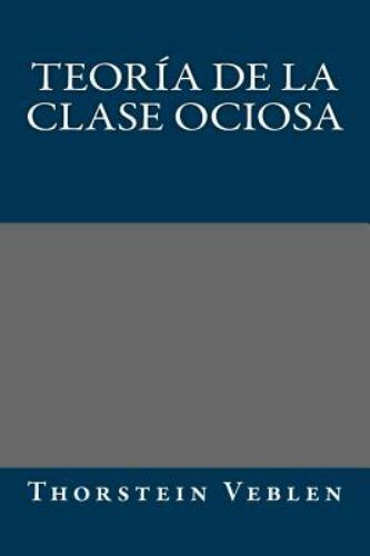 Teoria de la clase ociosa, Paperback by Veblen, Thorstein, Brand New, Free sh...