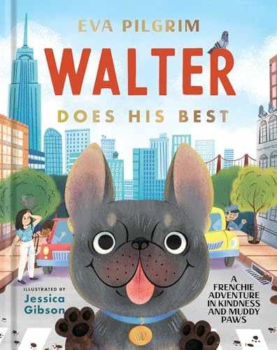 Walter Does His Best: A Frenchie - Hardcover, by Pilgrim Eva - Very Good
