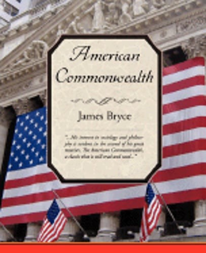 American Commonwealth by James Bryce: New