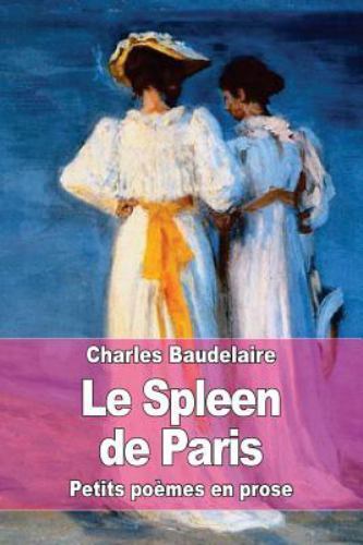 Le Spleen De Paris : Petits Poèmes En Prose, Paperback by Baudelaire, Charles...