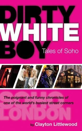 Dirty White Boy: Tales of Soho by Clayton Littlewood Paperback Book The FastFREE US DELIVERY | ISBN: 1573443301 | Quality Books