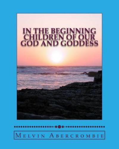 In the Beginning, Paperback by Abercrombie, Melvin L., Brand New, Free shippi...