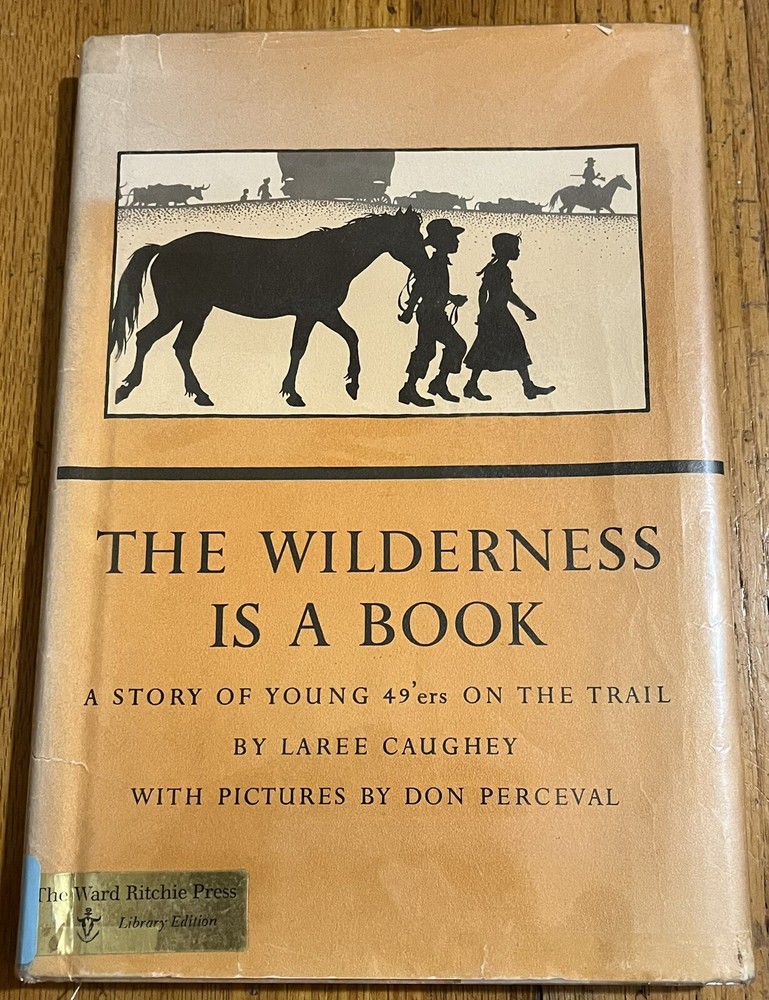 THE WILDERNESS IS A BOOK : Young 49ers : Laree Caughey : Don Perceval : vintage
