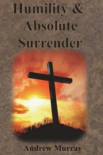 Humility & Absolute Surrender by Andrew Murray: New