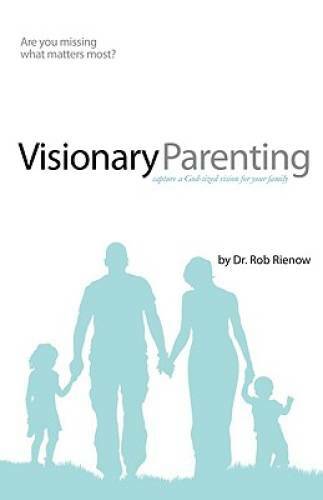 Visionary Parenting: Capture a God-Sized Vision for Your Family - GOOD