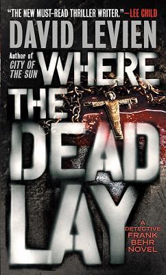 Where the Dead Lay: A Detective Frank Behr Novel by Levien, Davidby Levien, David | PB | Acceptable