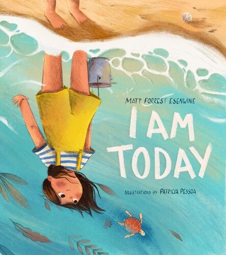 Matt Forrest Esenwine's Inspiring Hardback I Am Today for All Ages