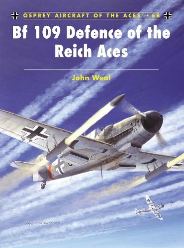 John Weal Bf 109 Defence of the Reich Aces (Paperback) Aircraft of the AcesAnother great item from Rarewaves USA | Free delivery!