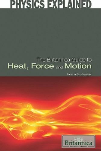 Britannica Guide to Heat, Force, and Motion by Erik Gregersen (2011, Library ...
