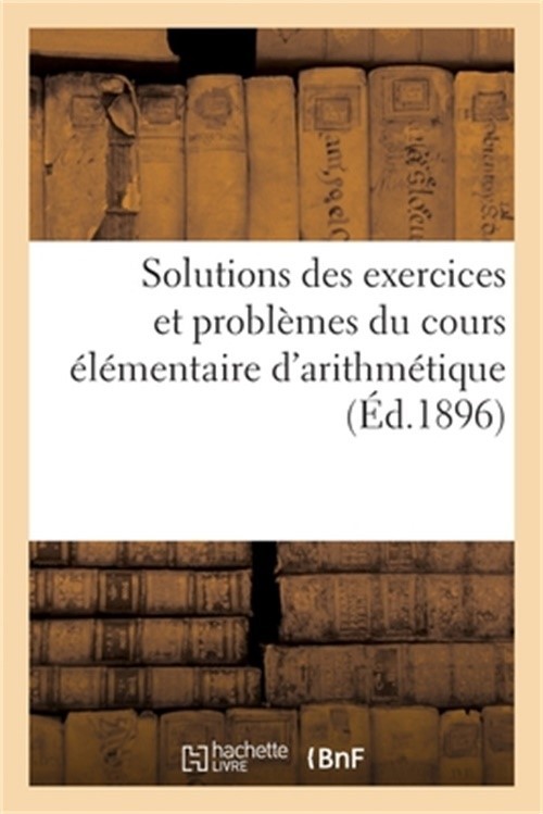 Solutions des exercices et probl�mes du cours �l�mentaire d'arithm�tique (Paperb