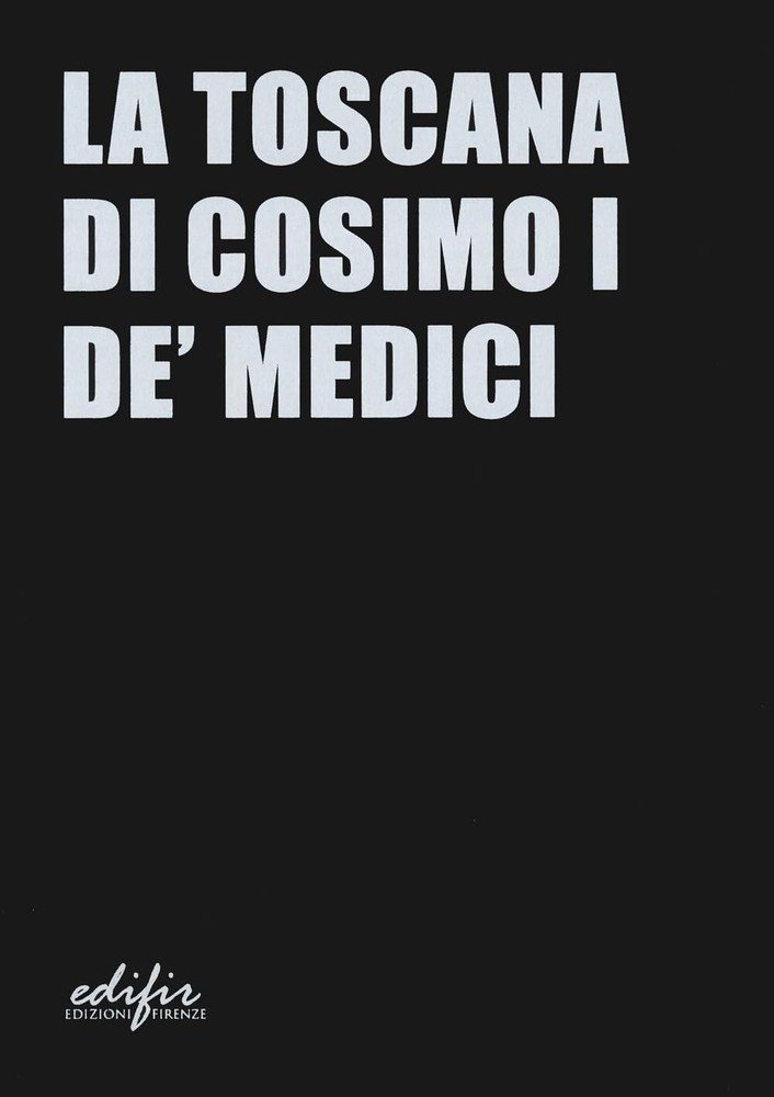 Massimo Tosi Carlo Fra La Toscana di Cosimo I de' Medici. Ediz. a c (Paperback)