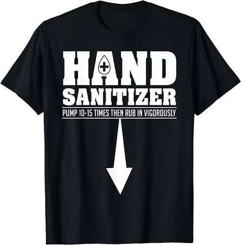 NEW LIMITED Hand San1tizer Funny Sarcastic Adult Humor Dirty Jokes S-5XL T-Shirt
