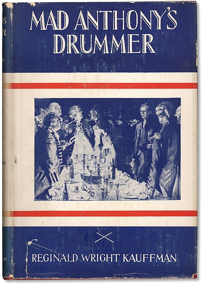 Kauffman, Reginald Wright – Mad Anthony’s Drummer – First edition – 1929