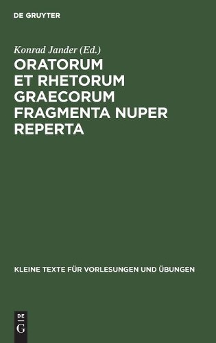 Oratorum Et Rhetorum Graecorum Fragmenta Nuper Reperta (Hardback)