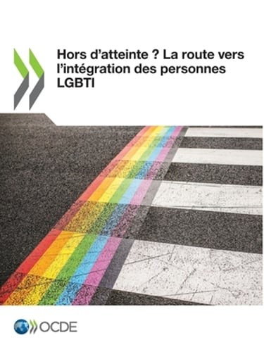 Hors d'Atteinte ? La Route Vers l'Intégration Des Personnes Lgbti by Oecd: New
