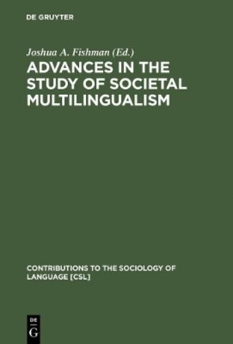 Joshua A. Fishman Advances in the Study of Societal Multilingualism (Hardback)