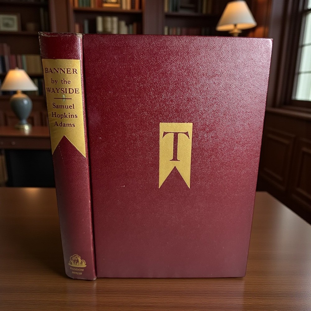 Banner by the Wayside Samuel Hopkins Adams 1947 Hardcover Random House