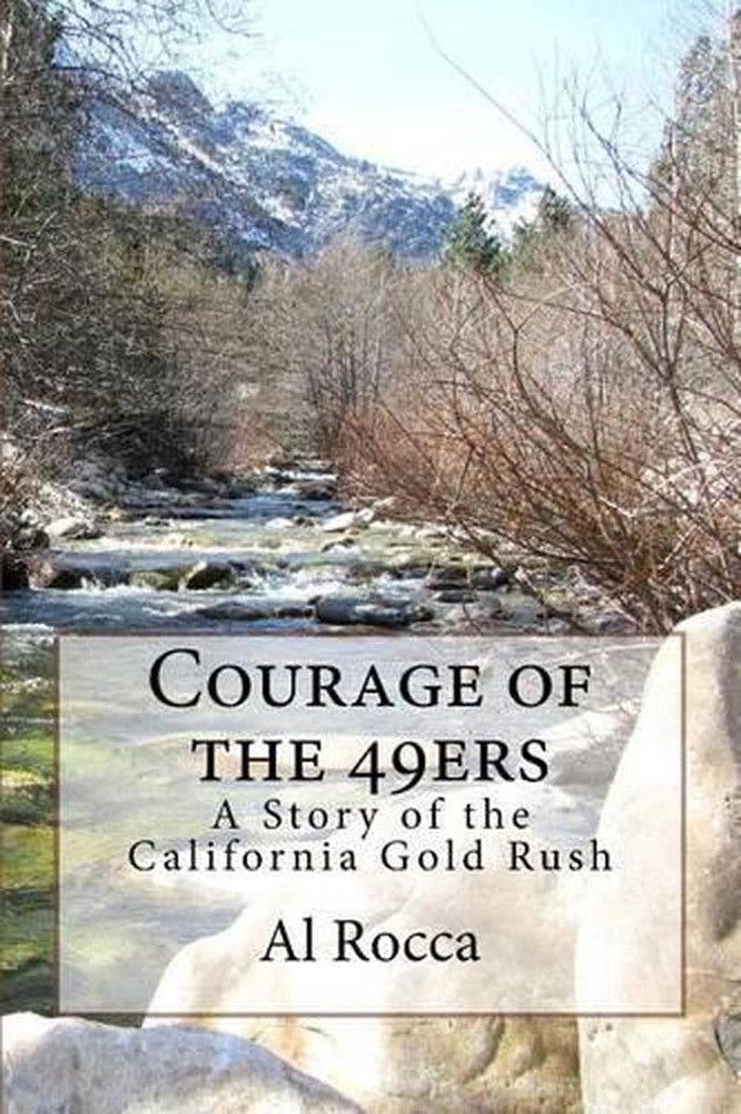 Courage of the 49ers: A Story of the California Gold Rush by Al M. Rocca (Englis