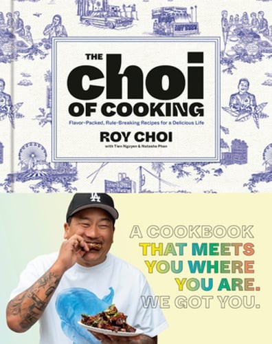 The Choi of Cooking: Flavor-Packed, Rule-Breaking Recipes for a Delicious Life:
