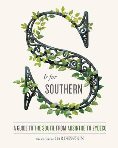 S Is for Southern: A Guide to the South, from Absinthe to Zydeco - GOOD-image