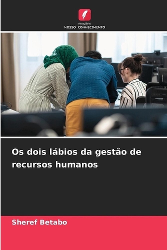 Os dois lbios da gesto de recursos humanos by Sheref Betabo (Portuguese) Paperba