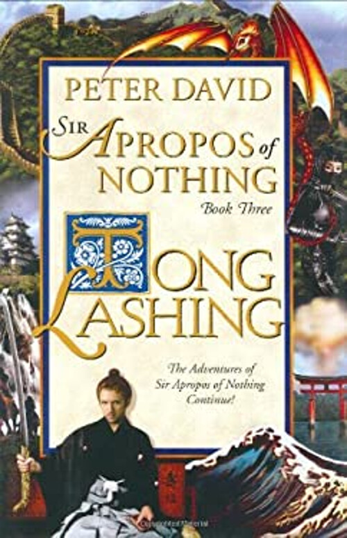 Tong Lashing : The Adventures of Sir Apropos of Nothing Continue!