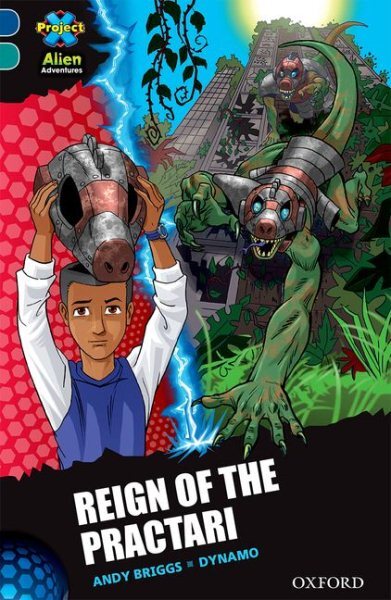 Project X Alien Adventures: Dark Blu Band, Oxford Level 16: Reign of the Prac...