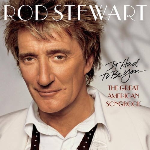 Rod Stewart - It Had to Be You: The Great American Songbook [New CD]