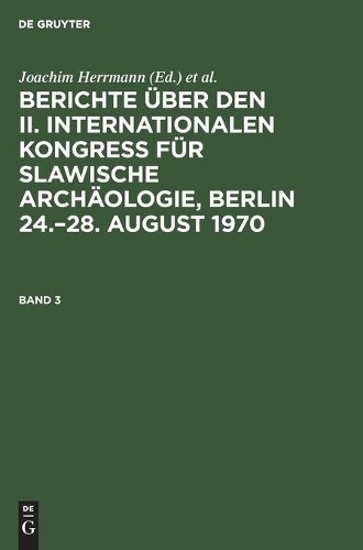 Berichte Über Den II. Internationalen Kongreß Für Slawische Archäolog (Hardback)