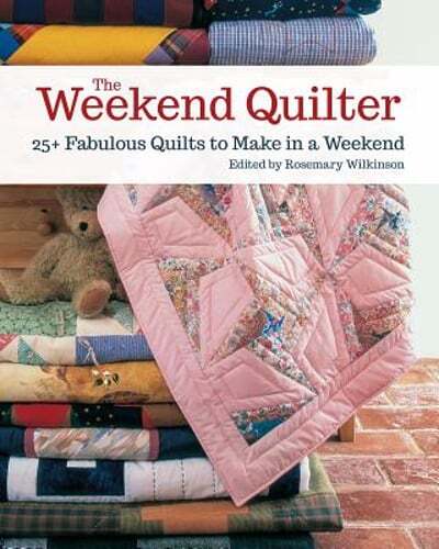 The Weekend Quilter: 25+ Easy Quilts by Wilkinson, Perfect for Quick Projects, Pre-Owned