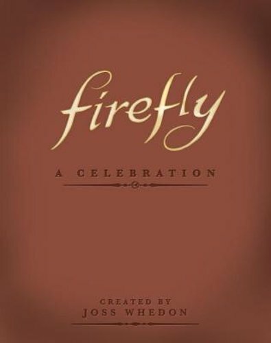 Firefly Celebration by Joss Whedon - New Edition