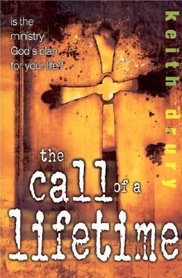 The Call of a Lifetime: Is the Ministry God's Plan for Your Life? - Keith Drury