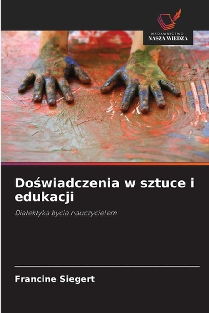 Dowiadczenia w sztuce i edukacji by Francine Siegert (Polish) Paperback Book