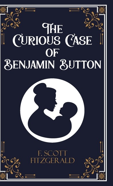 The Curious Case Of Benjamin Button And Six Other Stories