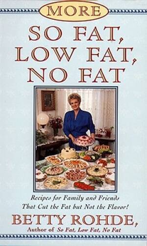 More So Fat, Low Fat, No Fat For Family and Friends: Recipes for Family a - GOOD