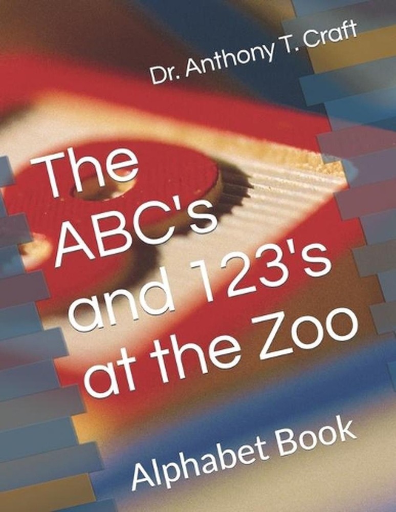 The ABC's and 123's at the Zoo: The Alphabet Book by Dr Anthony T. Craft Paperba
