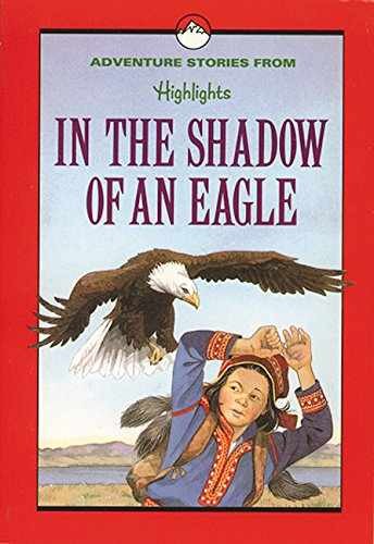 In the Shadow of an Eagle: - Paperback, by Highlights for Children - Very Good
