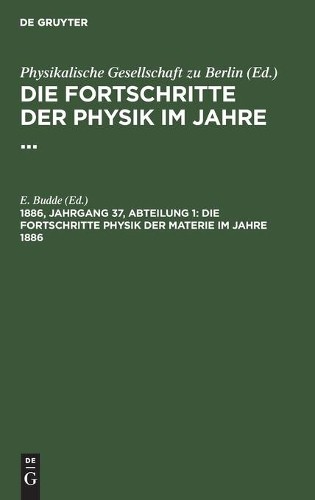 Die Fortschritte Physik Der Materie Im Jahre 1886 (Hardback)