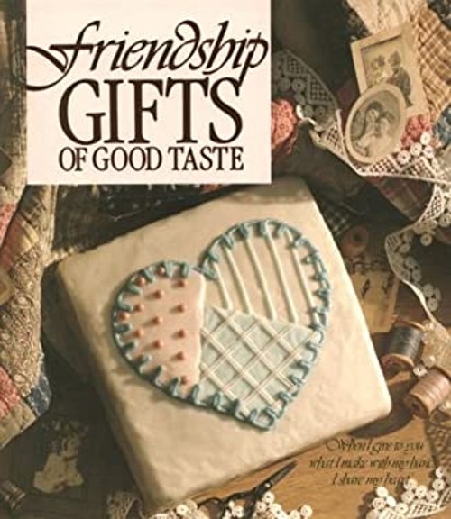 Friendship Gifts of Good Taste Hardcover Leisure Arts StaffFree US Delivery | ISBN:0942237145