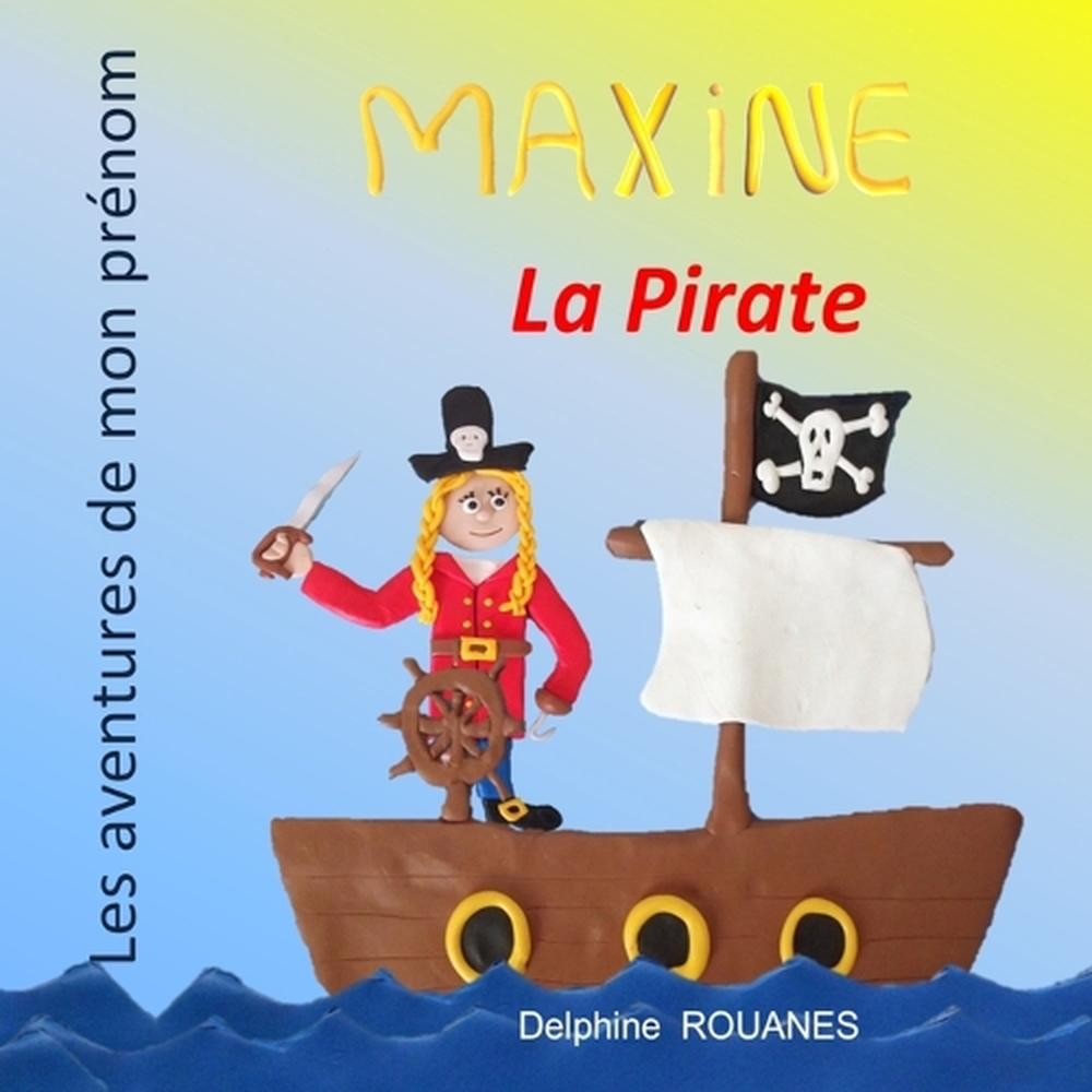 Maxine la Pirate: Les aventures de mon pr?nom by Delphine Rouanes Paperback Book