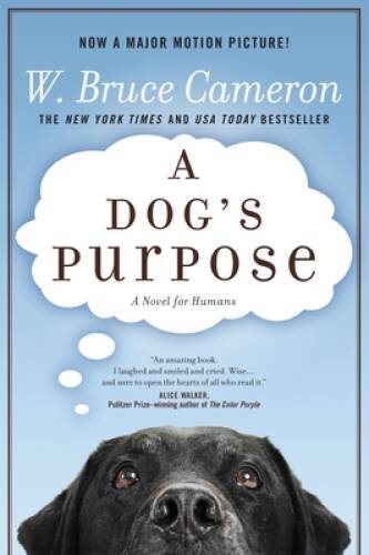 A Dog's Purpose: A Novel for Humans - Hardcover By Cameron, W. Bruce - GOOD
