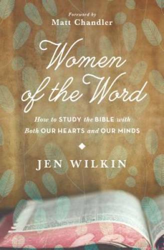 Women of the Word: How to Study the Bible with Both Our Hearts a - VERY GOOD