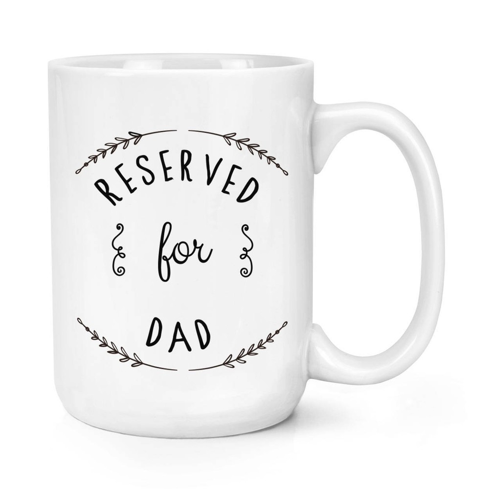 Reserved For Dad Coffee Mug Coffee Cup Mug Large Mug Cup