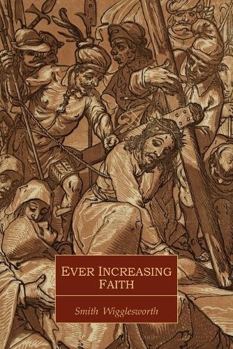Smith Wigglesworth Ever Increasing Faith (Paperback)Another great item from Rarewaves USA | Free delivery!