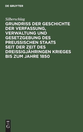 Silberschlag Grundriß Der Geschichte Der Verfassung, Verwaltung Und G (Hardback)