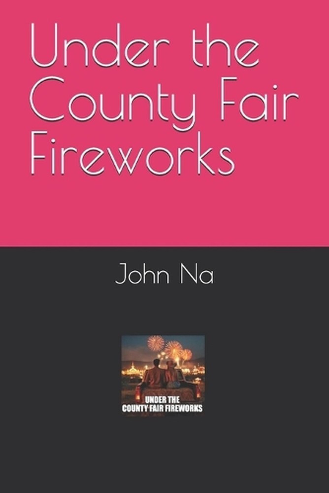 Under the County Fair Fireworks by John Na Paperback Book
